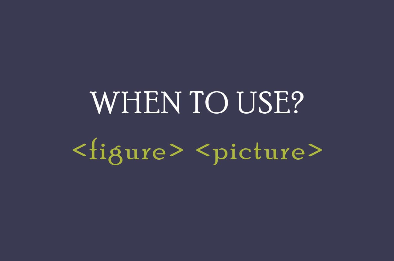 Understanding the Difference Between <figure> and <picture> in HTML